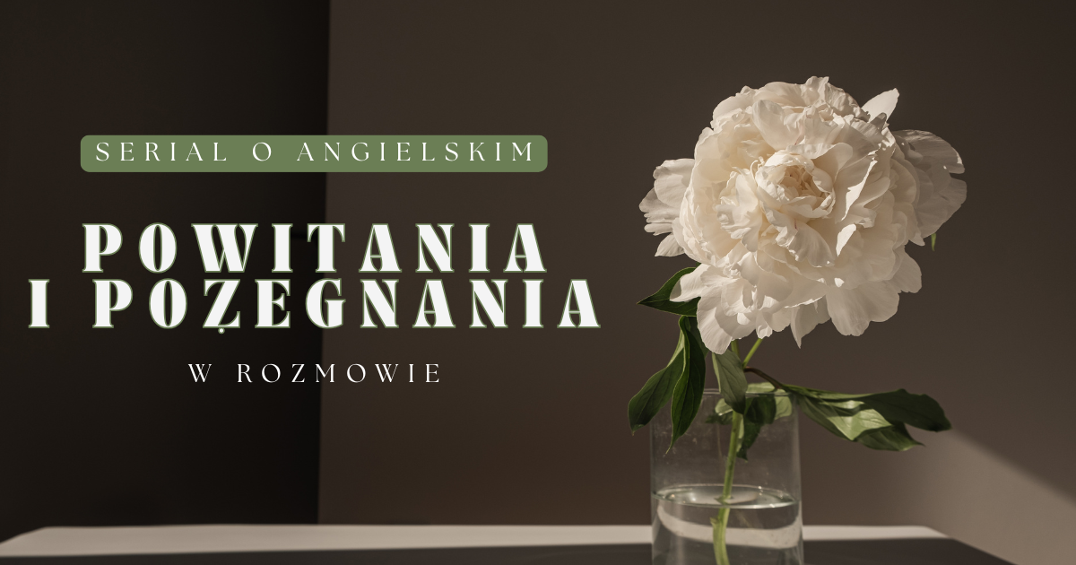 Read more about the article Powitania i&nbsp;pożegnania po&nbsp;angielsku – w&nbsp;rozmowie